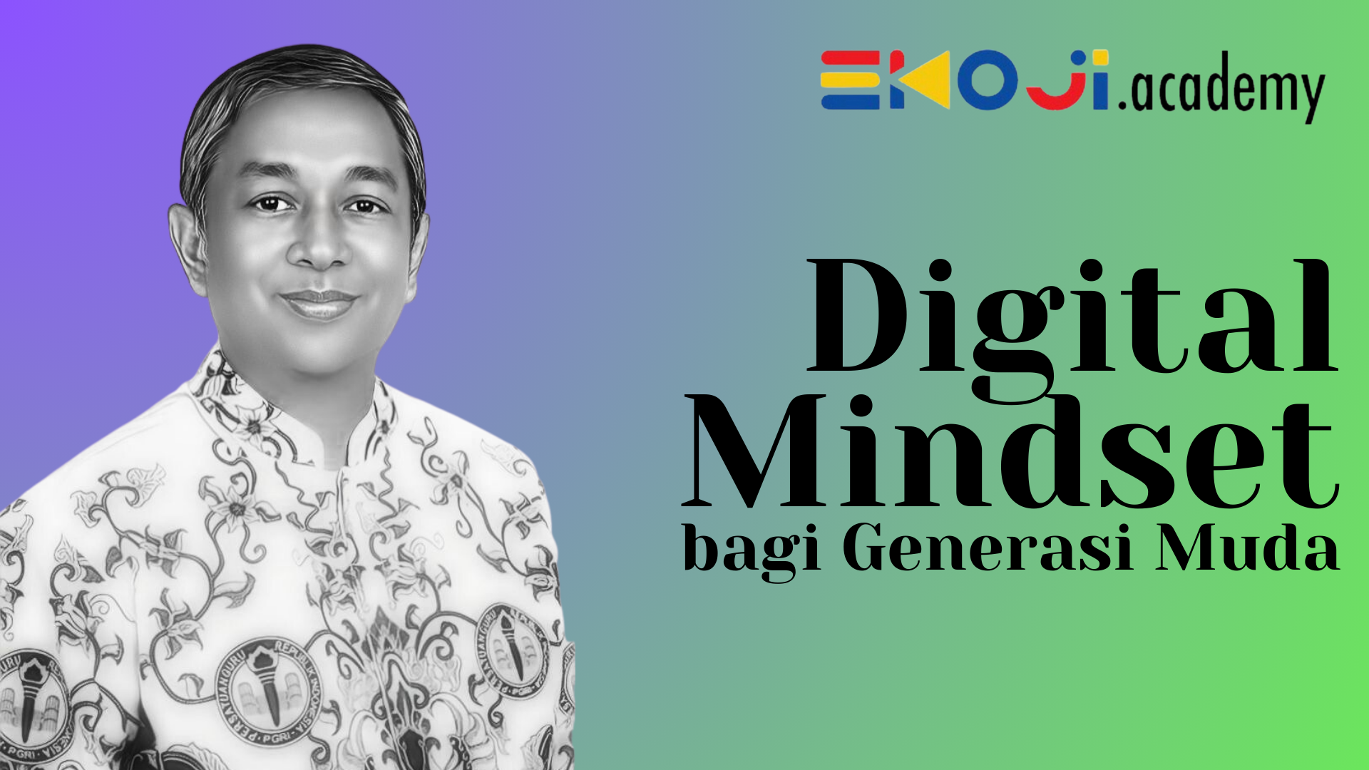 EK43 | DIGITAL MINDSET: GEENERASI MUDA INDONESIA